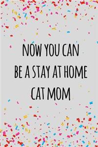 Now you can be a stay at home cat mom