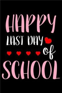 Happy Last Day Of School: Funny Student Vacation Notebook, Draw And Write Journal, Writing Activity Book For Girls