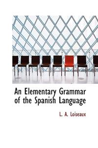 An Elementary Grammar of the Spanish Language