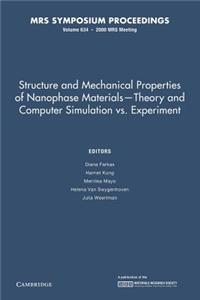 Structure and Mechanical Properties of Nanophase Materials Theory and Computer Simulations vs. Experiment: Volume 634: Theory and Computer Simulations