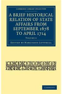 Brief Historical Relation of State Affairs from September 1678 to April 1714 - Volume 6