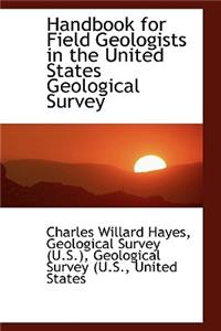 Handbook for Field Geologists in the United States Geological Survey