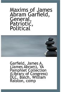 Maxims of James Abram Garfield, General, Patriotic, Political