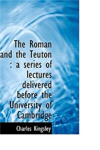 The Roman and the Teuton