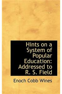 Hints on a System of Popular Education