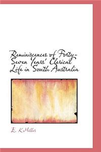 Reminiscences of Forty-Seven Years' Clerical Life in South Australia