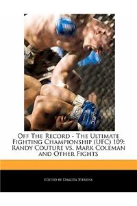 Off the Record - The Ultimate Fighting Championship (Ufc) 109