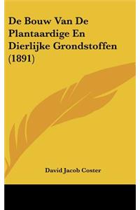 De Bouw Van De Plantaardige En Dierlijke Grondstoffen (1891)