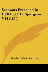 Sermons Preached In 1888 By C. H. Spurgeon V14 (1869)