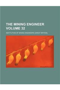 The Mining Engineer Volume 32