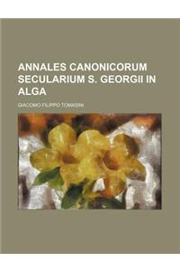 Annales Canonicorum Secularium S. Georgii in Alga