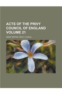 Acts of the Privy Council of England Volume 21