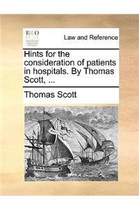 Hints for the Consideration of Patients in Hospitals. by Thomas Scott, ...