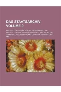 Das Staatsarchiv (Volume 9); Sammlung Der Offiziellen Aktensta1/4cke Zur Aussenpolitik Der Gegenwart
