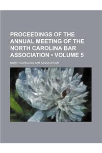 Proceedings of the Annual Meeting of the North Carolina Bar Association (Volume 5)