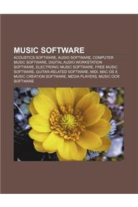 Music Software: Acoustics Software, Audio Software, Computer Music Software, Digital Audio Workstation Software, Electronic Music Soft