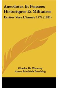 Anecdotes Et Pensees Historiques Et Militaires: Ecrites Vers L'Annee 1774 (1781)