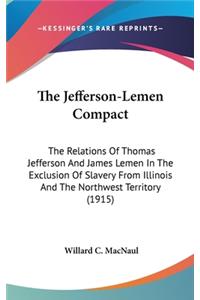 Jefferson-Lemen Compact: The Relations Of Thomas Jefferson And James Lemen In The Exclusion Of Slavery From Illinois And The Northwest Territory (1915)