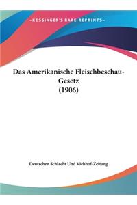 Das Amerikanische Fleischbeschau-Gesetz (1906)