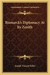 Bismarck's Diplomacy at Its Zenith