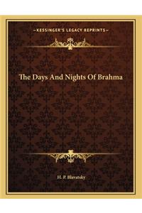 The Days and Nights of Brahma