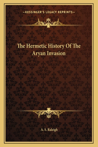 The Hermetic History of the Aryan Invasion