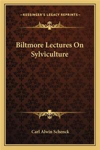 Biltmore Lectures on Sylviculture