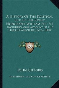 History of the Political Life of the Right Honorable William Pitt V1