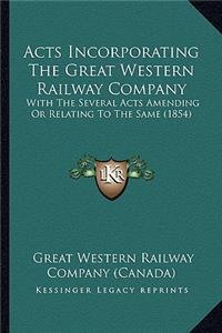 Acts Incorporating The Great Western Railway Company