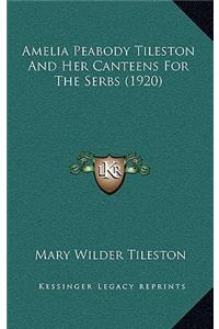 Amelia Peabody Tileston and Her Canteens for the Serbs (1920)