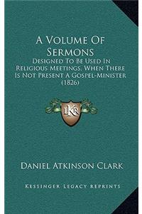 A Volume of Sermons