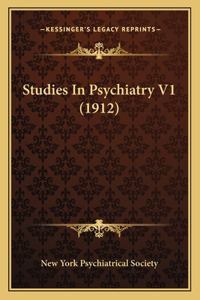 Studies In Psychiatry V1 (1912)