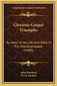 Glorious Gospel Triumphs