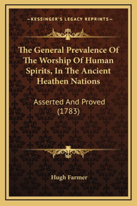 The General Prevalence of the Worship of Human Spirits, in the Ancient Heathen Nations