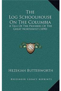 The Log Schoolhouse On The Columbia