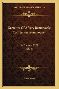Narrative Of A Very Remarkable Conversion From Popery