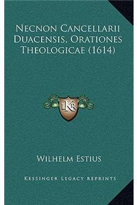 Necnon Cancellarii Duacensis, Orationes Theologicae (1614)