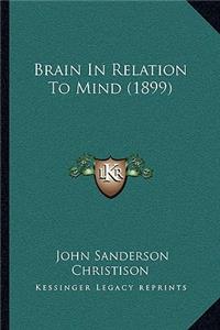 Brain In Relation To Mind (1899)