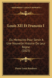 Louis XII Et Francois I