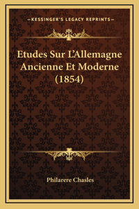 Etudes Sur L'Allemagne Ancienne Et Moderne (1854)