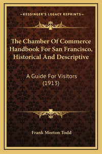 The Chamber Of Commerce Handbook For San Francisco, Historical And Descriptive