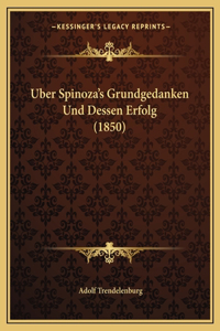 Uber Spinoza's Grundgedanken Und Dessen Erfolg (1850)