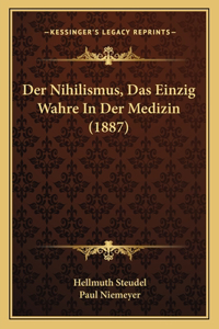 Nihilismus, Das Einzig Wahre In Der Medizin (1887)