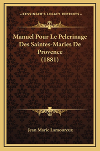 Manuel Pour Le Pelerinage Des Saintes-Maries De Provence (1881)