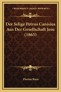 Der Selige Petrus Canisius Aus Der Gesellschaft Jesu (1865)