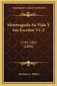 Monteagudo Su Vida Y Sus Escritos V1-2
