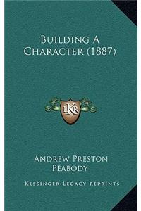Building A Character (1887)