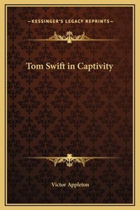 Tom Swift in Captivity
