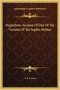 Hyppolytus Account Of One Of The Variants Of The Sophia Mythus