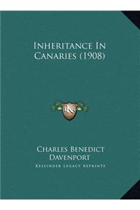Inheritance In Canaries (1908)